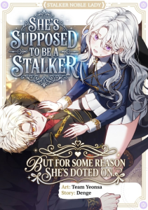 I Was Supposed To Be A Stalker Lady, But Somehow I’m Being Adored Instead Chapter 44